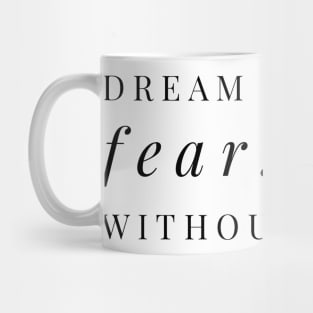 dream without fear love without limits Mug